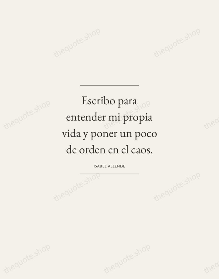 Escribo para entender mi propia vida y poner un poco de orden… — Isabel Allende — Gallery Frame