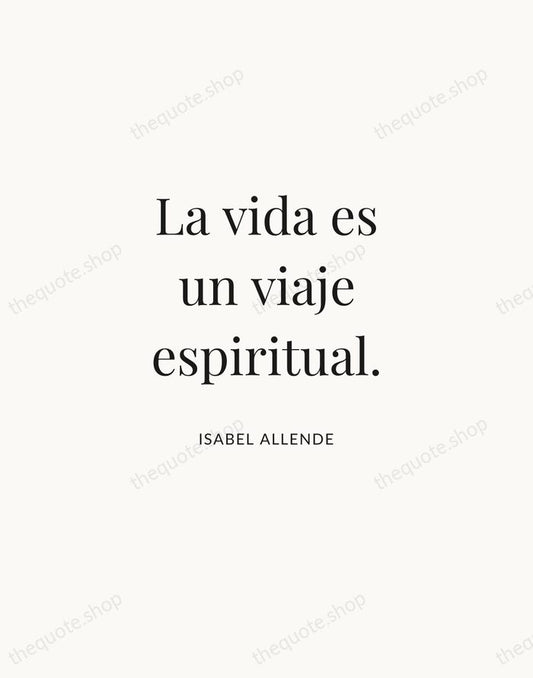 La vida es un viaje espiritual. — Isabel Allende | Printable Wall Art — Atelier Serif