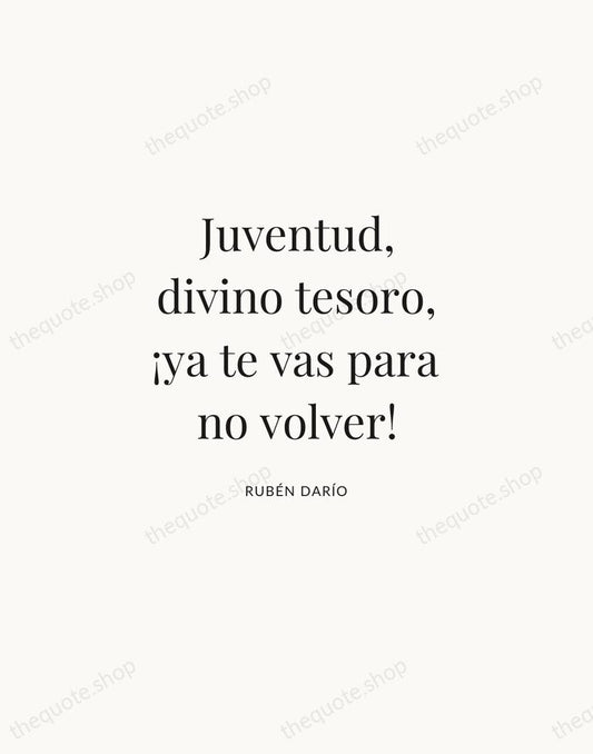 Juventud, divino tesoro, ¡ya te vas para no volver! — Rubén Darío | Printable Wall Art — Atelier Serif