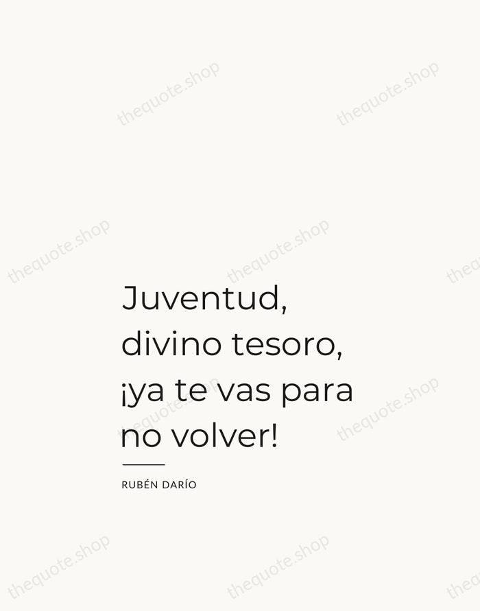Juventud, divino tesoro, ¡ya te vas para no volver! — Rubén Darío — Studio Left
