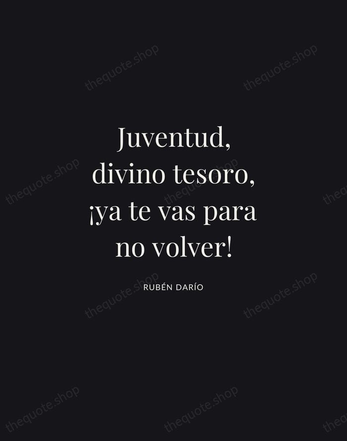 Juventud, divino tesoro, ¡ya te vas para no volver! — Rubén Darío | Printable Wall Art — Midnight Serif