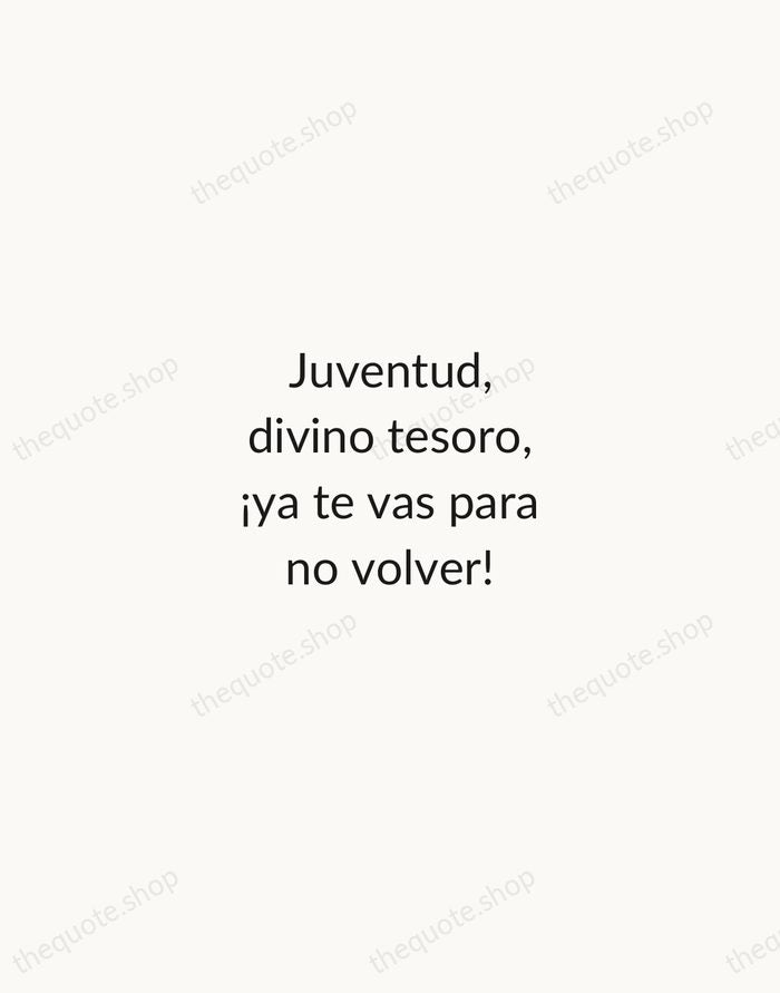 Juventud, divino tesoro, ¡ya te vas para no volver! — Rubén Darío — Minimal Unsigned