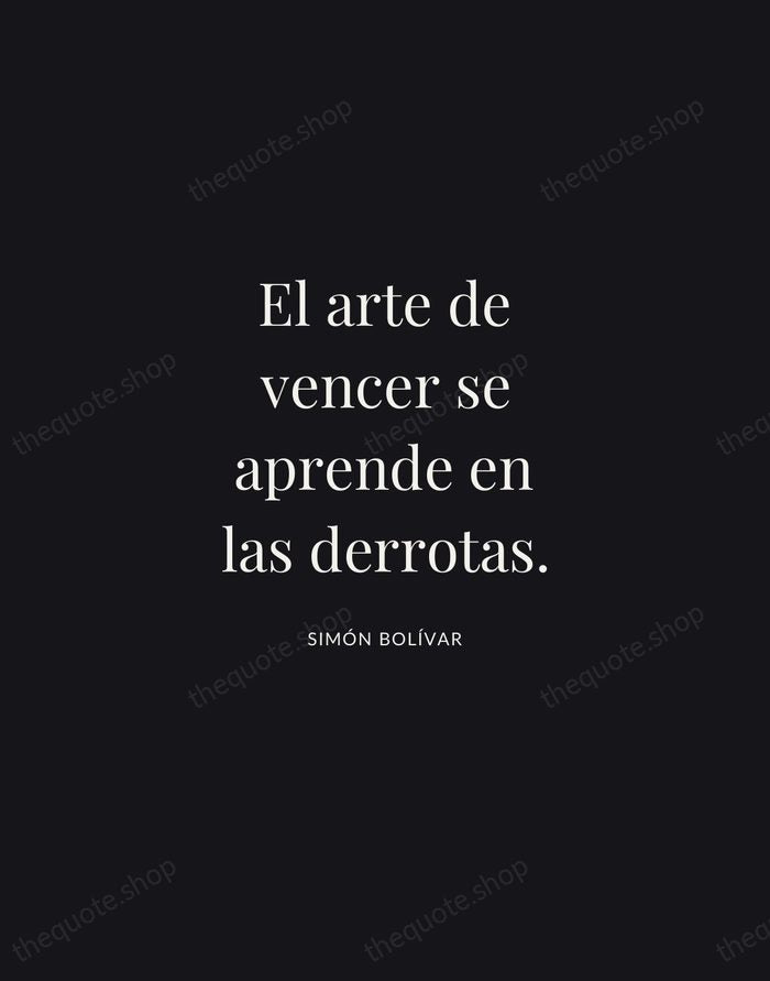 El arte de vencer se aprende en las derrotas. — Simón Bolívar | Printable Wall Art — Midnight Serif
