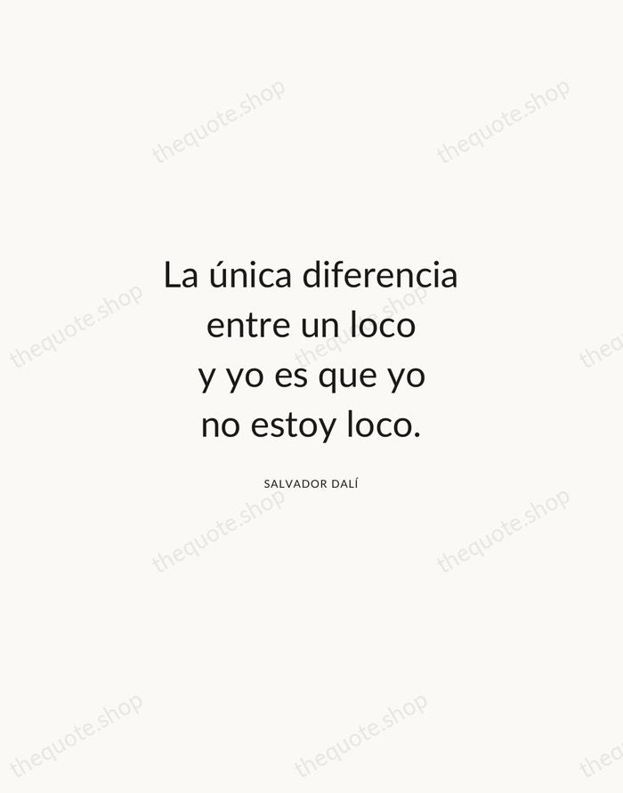 La única diferencia entre un loco y yo es que yo no… — Salvador Dalí — Modern Sans Calm