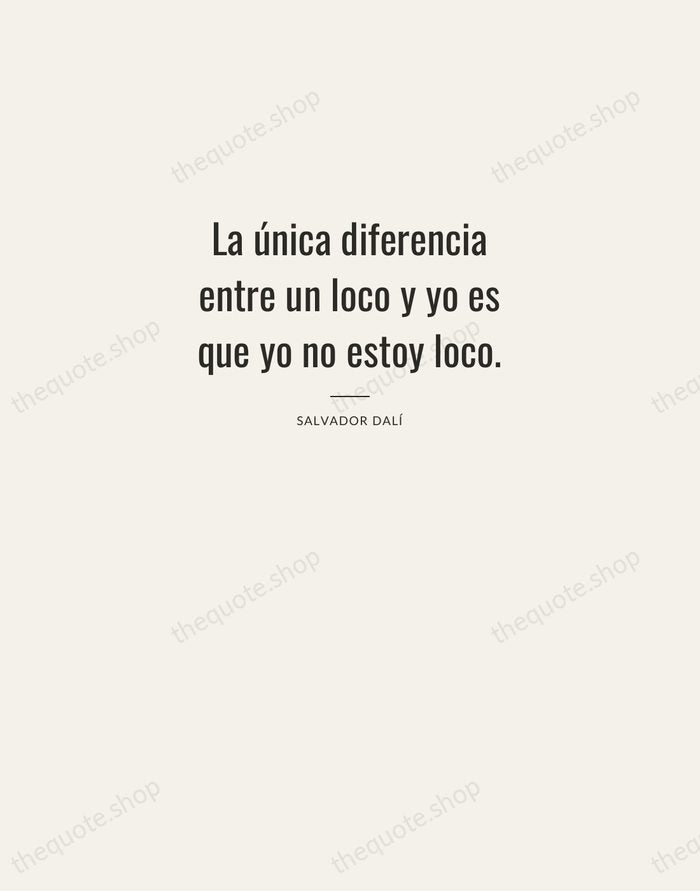 La única diferencia entre un loco y yo es que yo no… — Salvador Dalí — Letterpress Caps