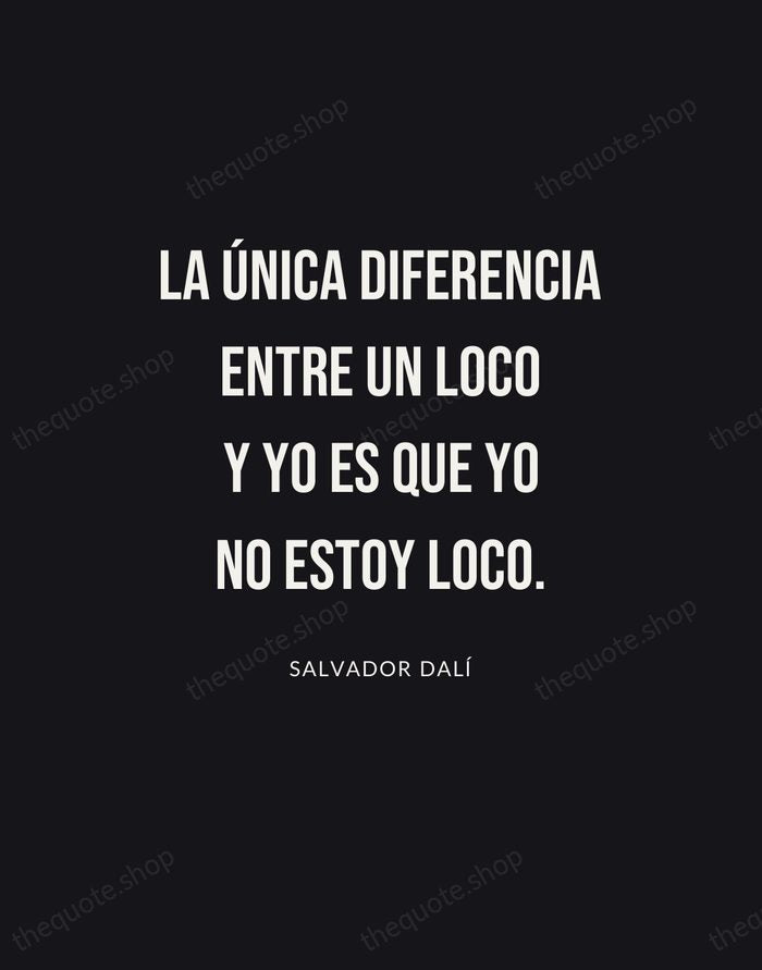 La única diferencia entre un loco y yo es que yo no… — Salvador Dalí | Printable Wall Art — Poster Condensed