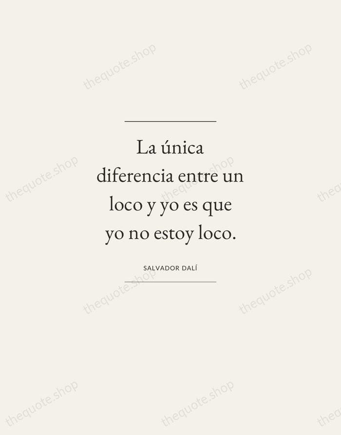 La única diferencia entre un loco y yo es que yo no… — Salvador Dalí — Gallery Frame