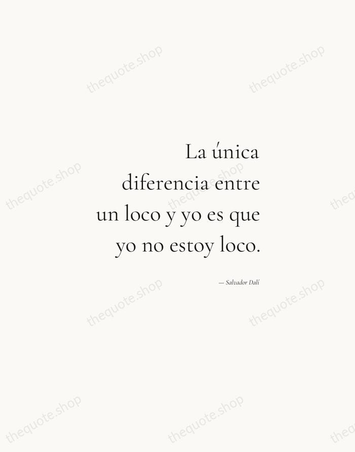 La única diferencia entre un loco y yo es que yo no… — Salvador Dalí — Soft Serif Right