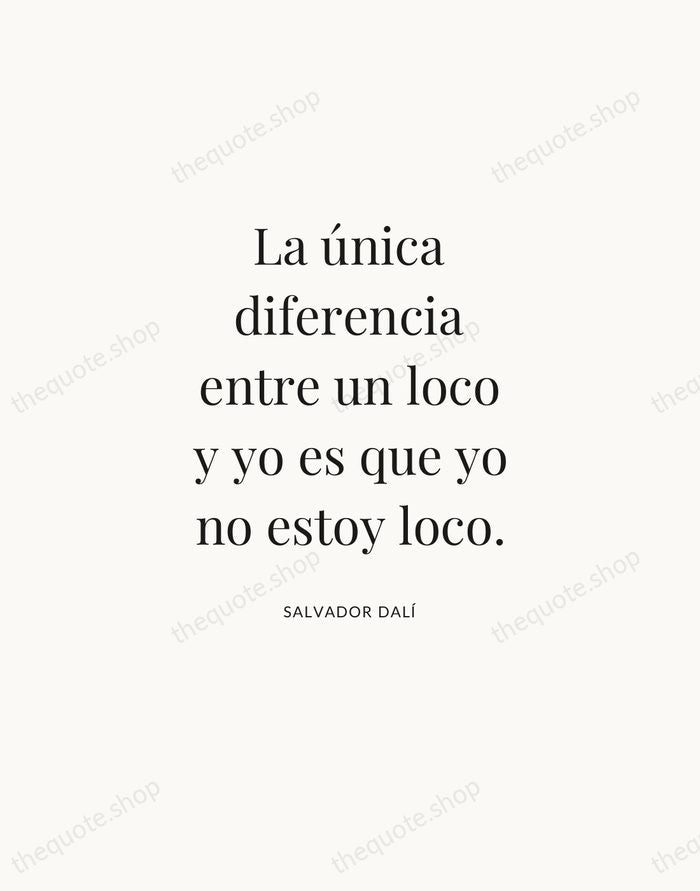 La única diferencia entre un loco y yo es que yo no… — Salvador Dalí — Statement Serif