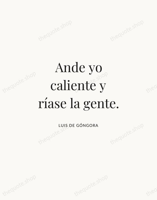 Ande yo caliente y ríase la gente. — Luis de Góngora | Printable Wall Art — Atelier Serif