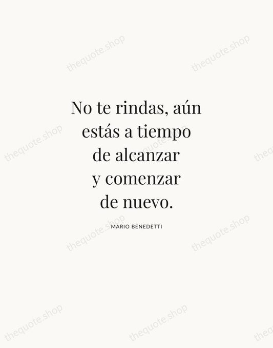 No te rindas, aún estás a tiempo de alcanzar y comenzar de… — Mario Benedetti | Printable Wall Art — Atelier Serif