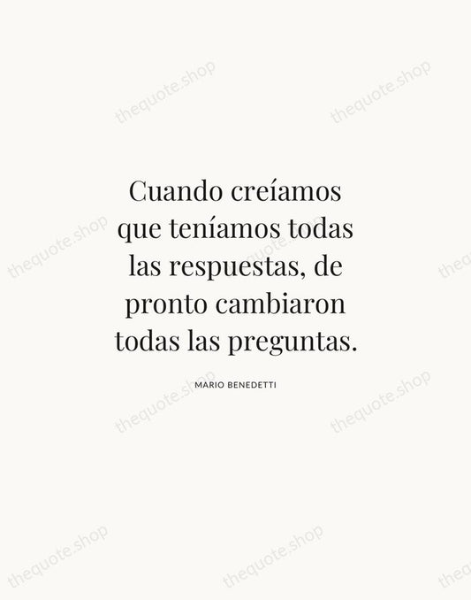 Cuando creíamos que teníamos todas las respuestas, de pronto cambiaron todas las… — Mario Benedetti | Printable Wall Art — Atelier Serif