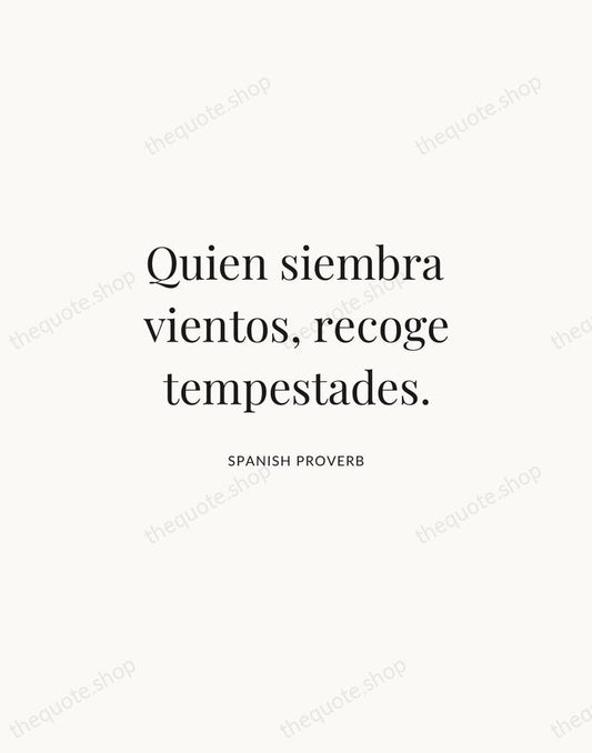 Quien siembra vientos, recoge tempestades. — Spanish Proverb | Printable Wall Art — Atelier Serif