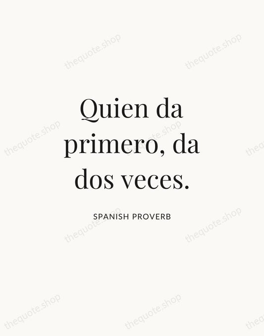 Quien da primero, da dos veces. — Spanish Proverb | Printable Wall Art — Atelier Serif