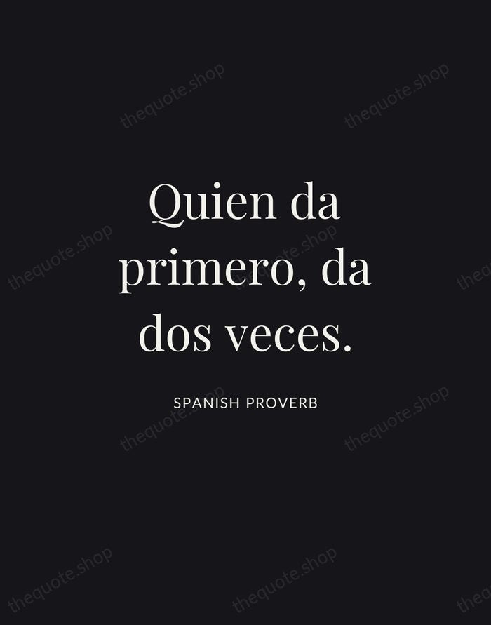 Quien da primero, da dos veces. — Spanish Proverb | Printable Wall Art — Midnight Serif