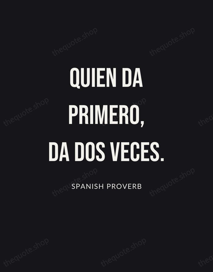 Quien da primero, da dos veces. — Spanish Proverb | Printable Wall Art — Poster Condensed