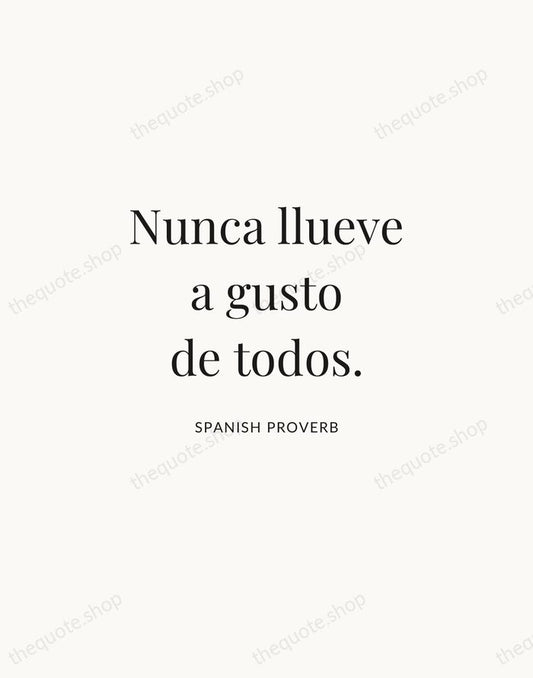 Nunca llueve a gusto de todos. — Spanish Proverb | Printable Wall Art — Atelier Serif