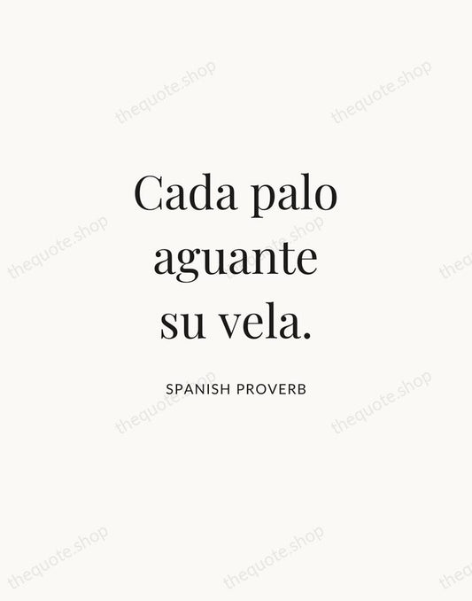 Cada palo aguante su vela. — Spanish Proverb | Printable Wall Art — Atelier Serif