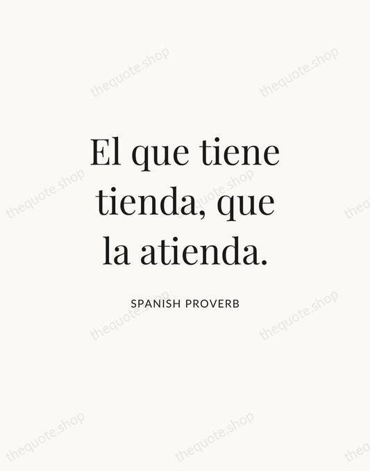 El que tiene tienda, que la atienda. — Spanish Proverb | Printable Wall Art — Atelier Serif