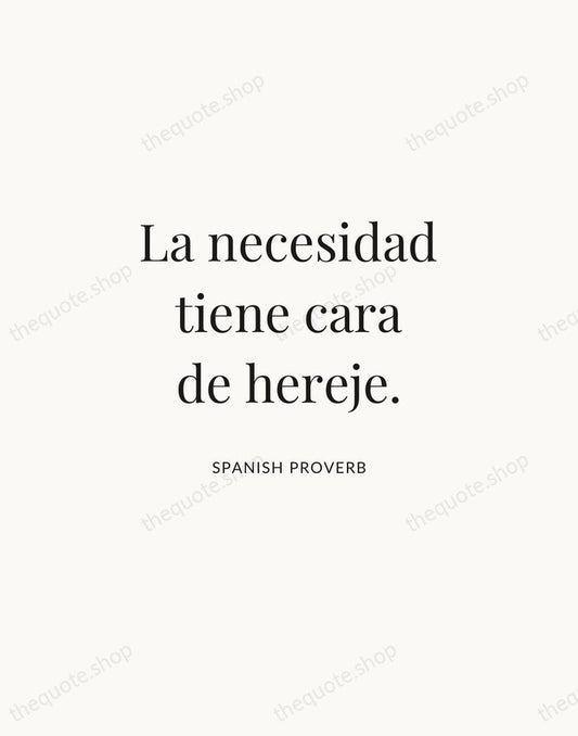 La necesidad tiene cara de hereje. — Spanish Proverb | Printable Wall Art — Atelier Serif