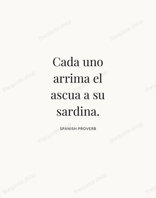 Cada uno arrima el ascua a su sardina. — Spanish Proverb | Printable Wall Art — Atelier Serif