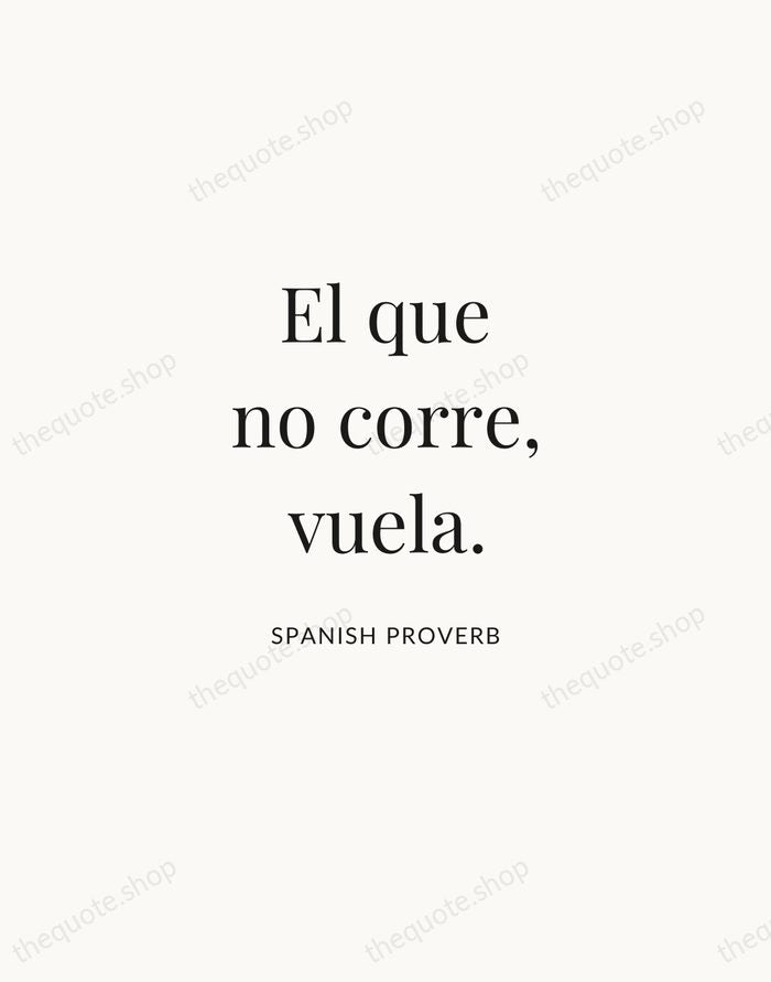 El que no corre, vuela. — Spanish Proverb | Printable Wall Art — Atelier Serif