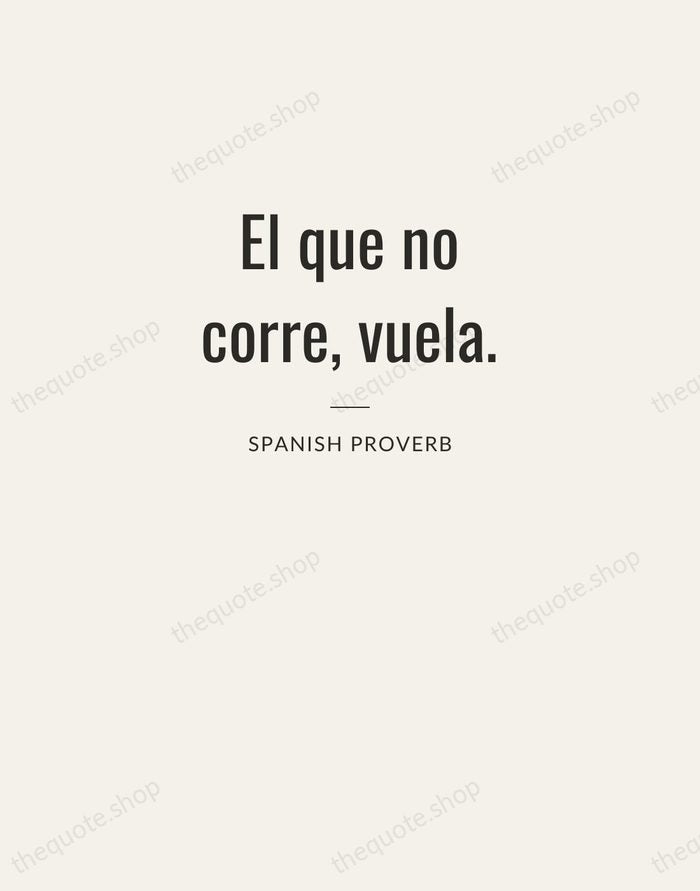El que no corre, vuela. — Spanish Proverb — Letterpress Caps