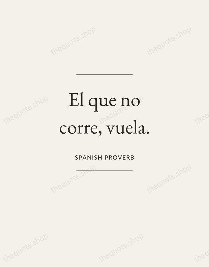 El que no corre, vuela. — Spanish Proverb — Gallery Frame
