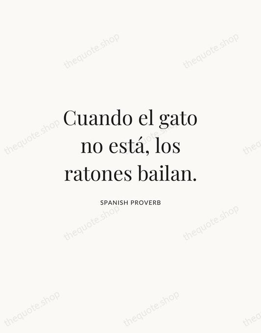 Cuando el gato no está, los ratones bailan. — Spanish Proverb | Printable Wall Art — Atelier Serif