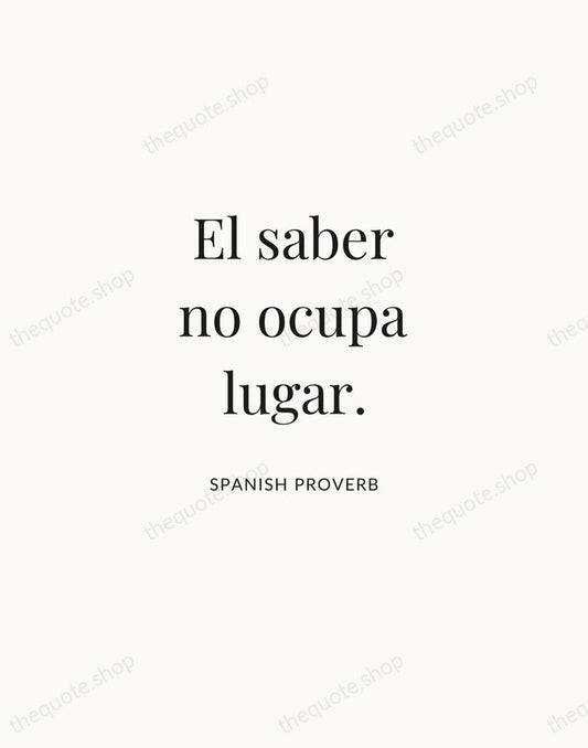 El saber no ocupa lugar. — Spanish Proverb | Printable Wall Art — Atelier Serif
