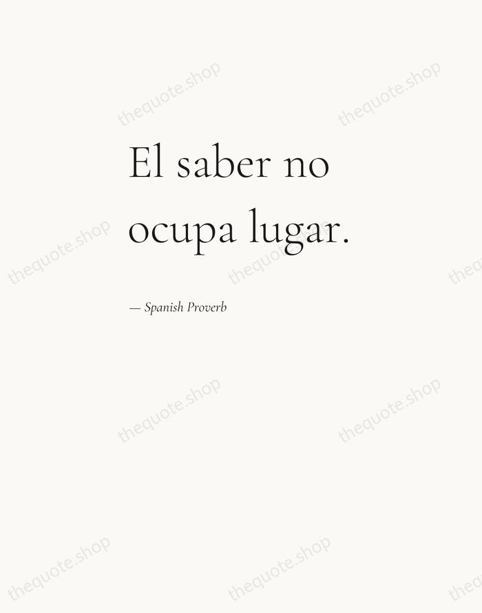 El saber no ocupa lugar. — Spanish Proverb — Editorial Left Serif