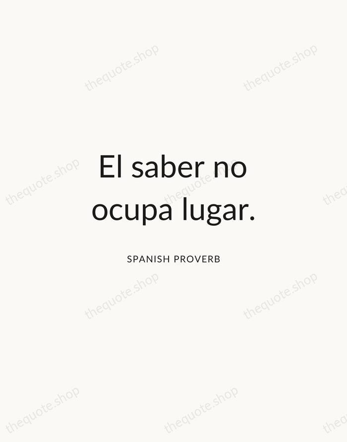 El saber no ocupa lugar. — Spanish Proverb — Modern Sans Calm