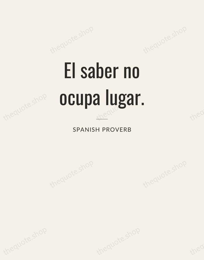 El saber no ocupa lugar. — Spanish Proverb — Letterpress Caps