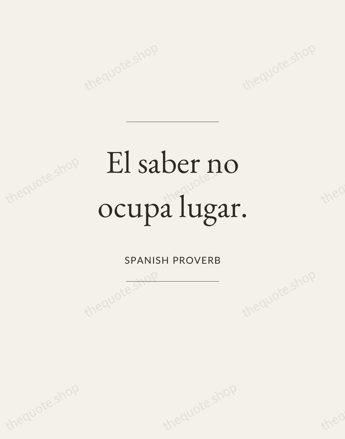 El saber no ocupa lugar. — Spanish Proverb — Gallery Frame