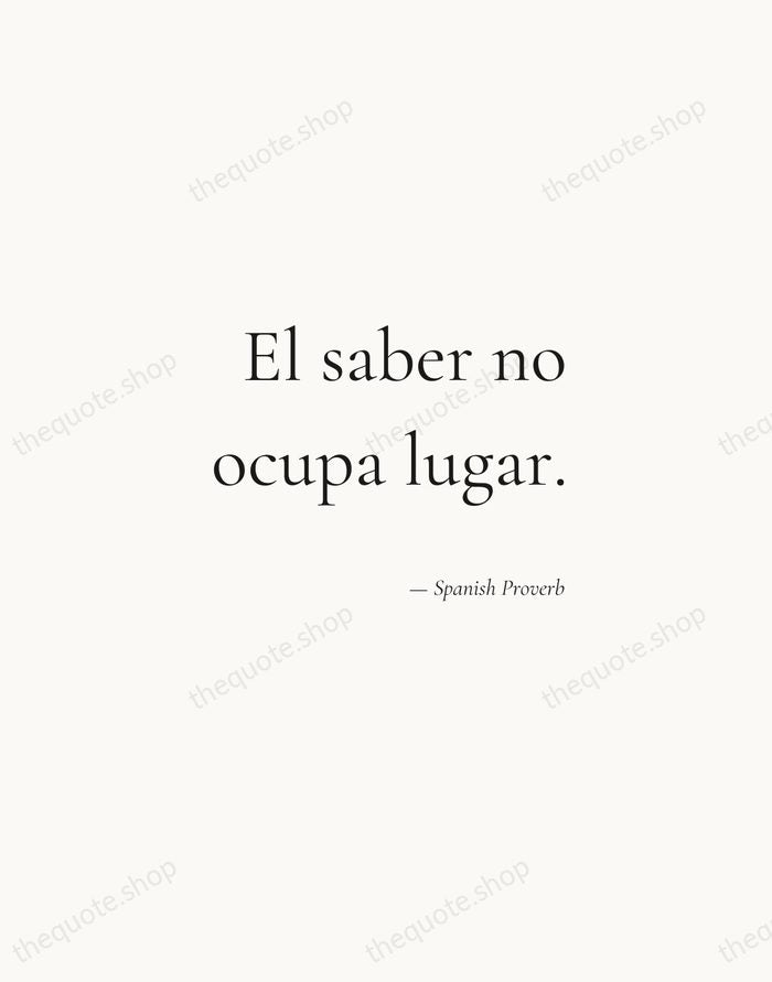 El saber no ocupa lugar. — Spanish Proverb — Soft Serif Right