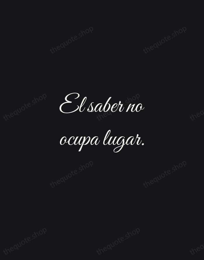 El saber no ocupa lugar. — Spanish Proverb — Night Script