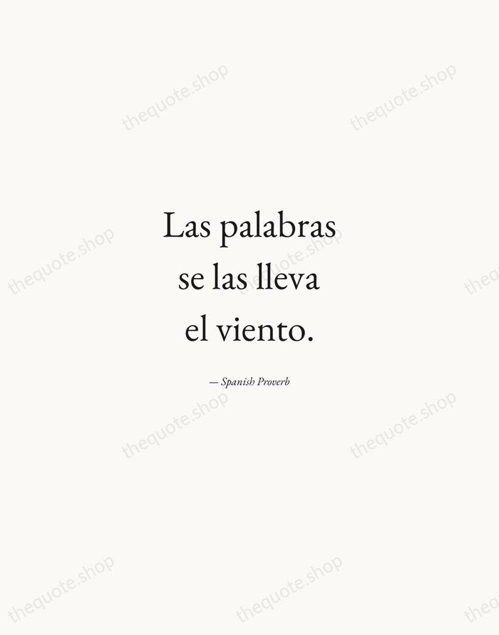 Las palabras se las lleva el viento. — Spanish Proverb — Quiet Garamond