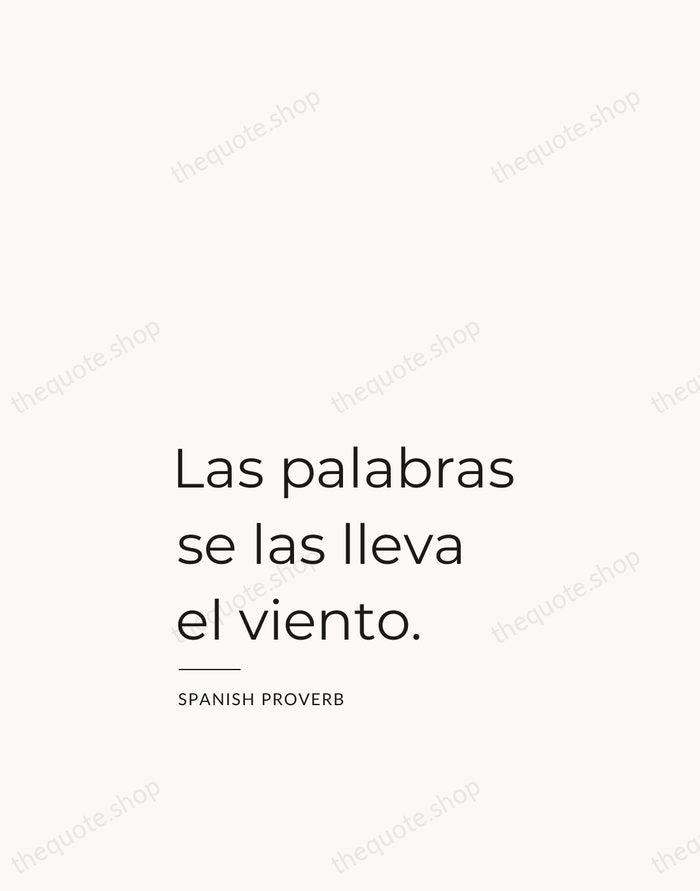 Las palabras se las lleva el viento. — Spanish Proverb — Studio Left