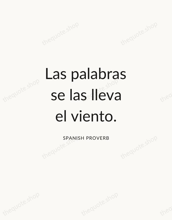 Las palabras se las lleva el viento. — Spanish Proverb — Modern Sans Calm