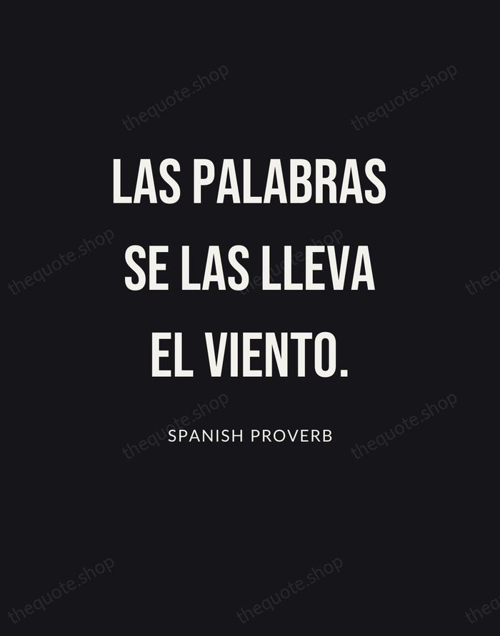 Las palabras se las lleva el viento. — Spanish Proverb | Printable Wall Art — Poster Condensed