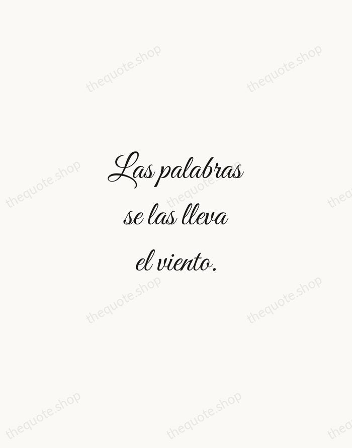Las palabras se las lleva el viento. — Spanish Proverb — Script Whisper