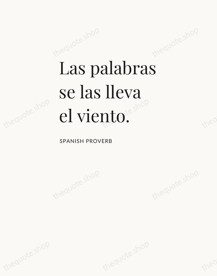 Las palabras se las lleva el viento. — Spanish Proverb — Asymmetric Left