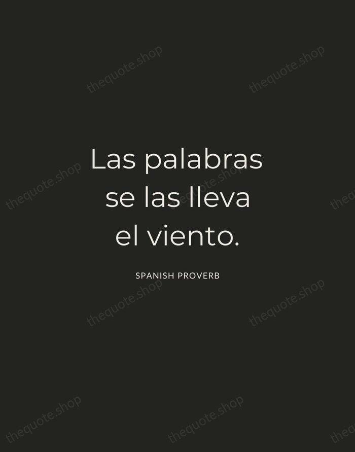 Las palabras se las lleva el viento. — Spanish Proverb — Charcoal Sans