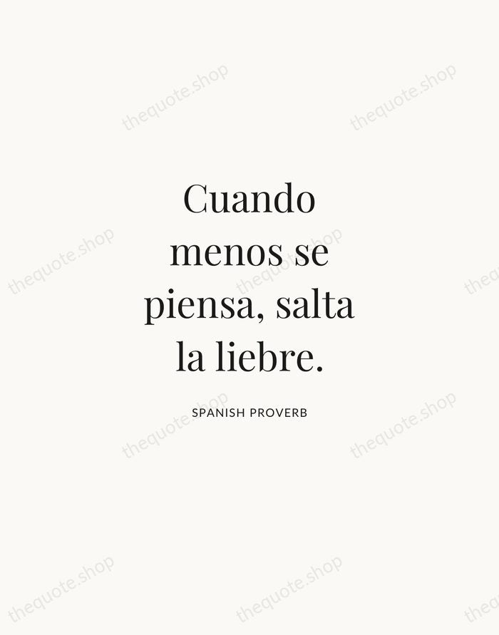 Cuando menos se piensa, salta la liebre. — Spanish Proverb | Printable Wall Art — Atelier Serif