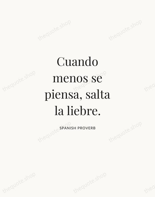 Cuando menos se piensa, salta la liebre. — Spanish Proverb | Printable Wall Art — Atelier Serif