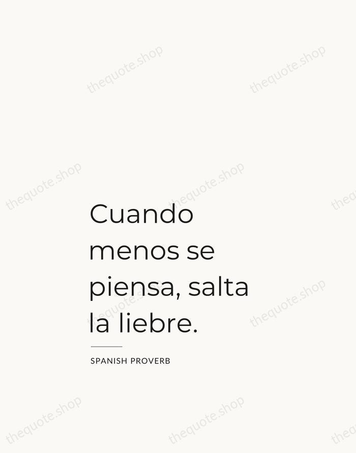 Cuando menos se piensa, salta la liebre. — Spanish Proverb — Studio Left