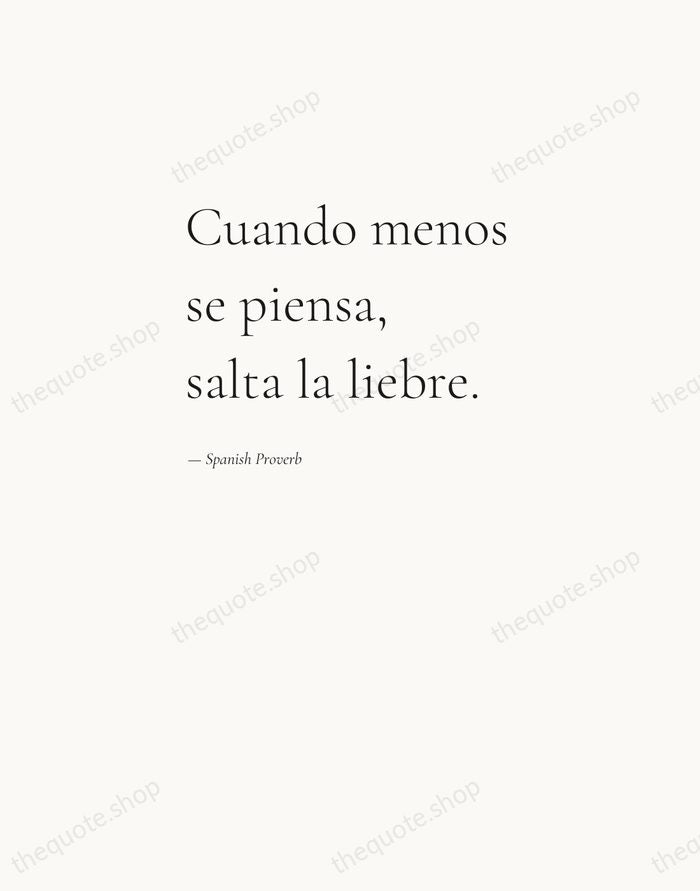 Cuando menos se piensa, salta la liebre. — Spanish Proverb — Editorial Left Serif