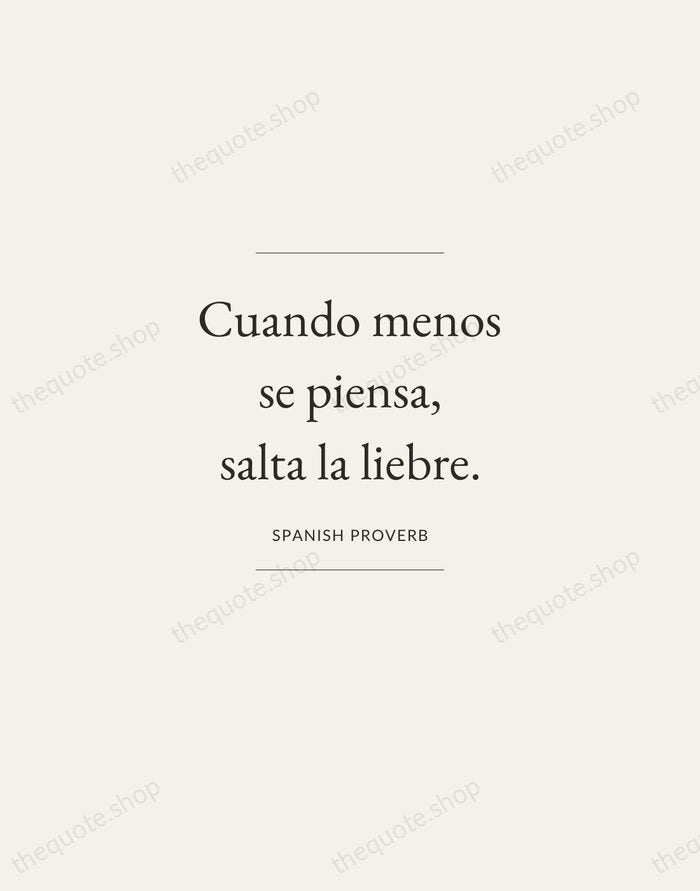 Cuando menos se piensa, salta la liebre. — Spanish Proverb — Gallery Frame