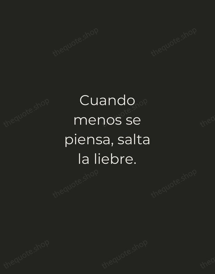 Cuando menos se piensa, salta la liebre. — Spanish Proverb — Tracked Caps Unsigned