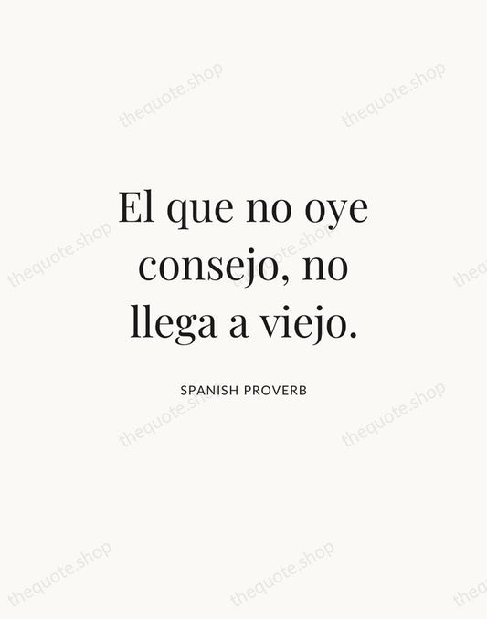 El que no oye consejo, no llega a viejo. — Spanish Proverb | Printable Wall Art — Atelier Serif